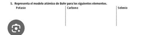 Representa el modelo atómico de Bohr para los siguientes elementos.
Potasio Carbono Selenio