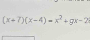 (x+7)(x-4)=x^2+gx-2