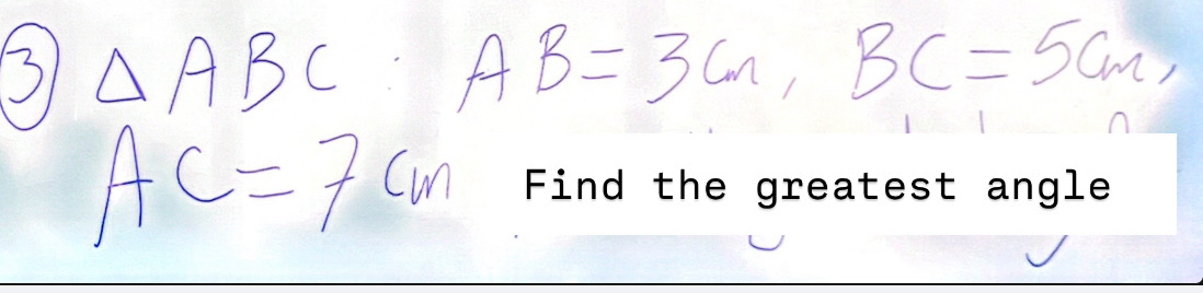 3 △ ABC AB=3cm, BC=5cm,
AC=7cm