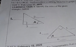 FE RENCE Mathemotics Leaming Material 9 ( a g 9 
DAY 1: February 17, 2025
friangles below LEARNING TASK 1: Identify the sides of the given 
4._ 
3 : February 19, 2025 Für Trgonometric Rato