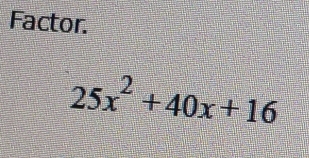 Factor.
25x^2+40x+16