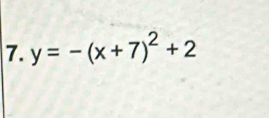 y=-(x+7)^2+2