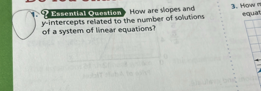 Essential Question How are slopes and 3. How n 
y-intercepts related to the number of solutions equat 
of a system of linear equations?