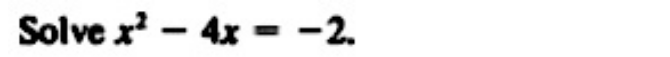 Solve x^2-4x=-2.