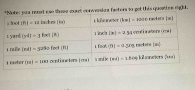 use these exact conversion factors to get this question right.