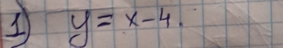 1 y=x-4.