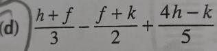  (h+f)/3 - (f+k)/2 + (4h-k)/5 