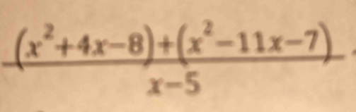 frac((x)^2+4x-8)+(x^2-11x-7)x-5