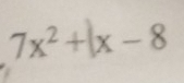 7x^2+|x-8