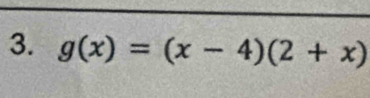 g(x)=(x-4)(2+x)