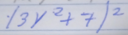 (3y^2+7)^2