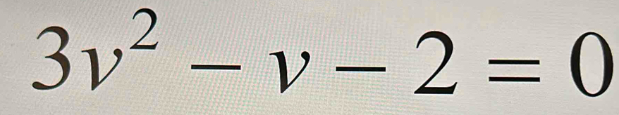 3v^2-v-2=0