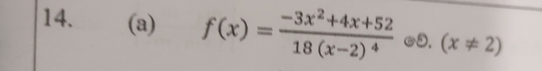 f(x)=frac -3x^2+4x+5218(x-2)^4odot S.(x!= 2)