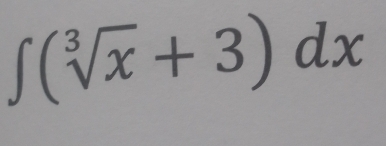 ∈t (sqrt[3](x)+3)dx