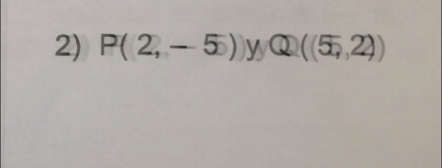 P(2,-5)) y Q((55,22))