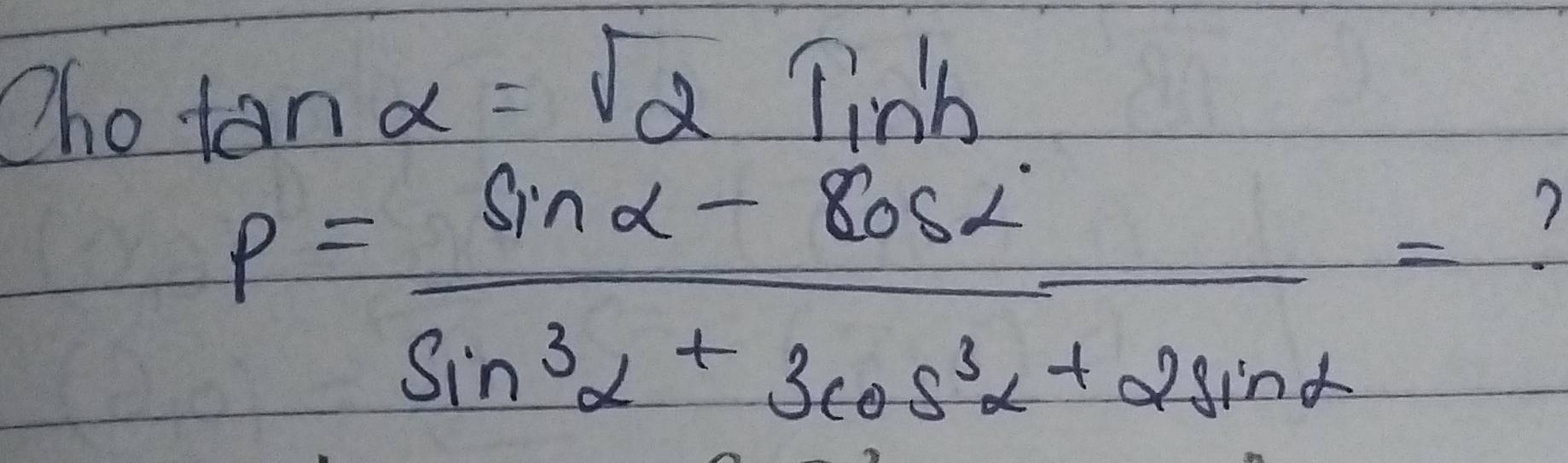 Chotar
alpha =sqrt(2)Tin'h
rho = (sin alpha -cos alpha )/sin^3alpha +3cos^3alpha +2sin alpha  = ?