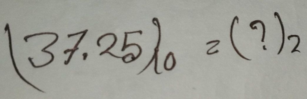 (37.25)_0=(?)_2