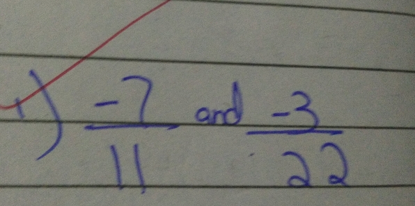 x  (-7)/11  and
 (-3)/22 