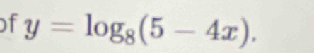 of y=log _8(5-4x).