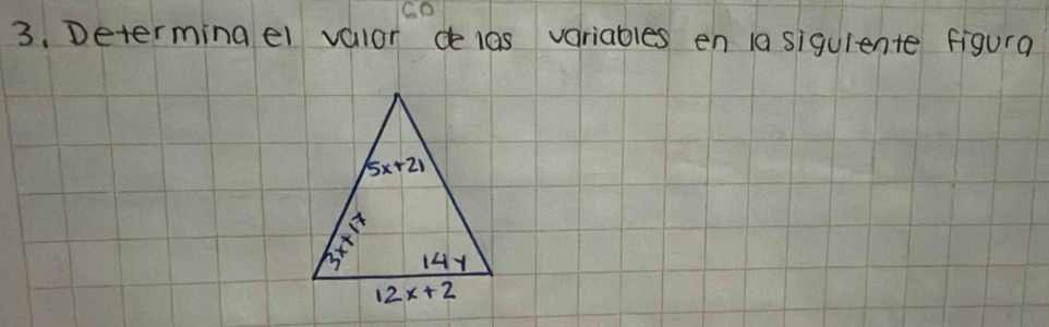 CD
3. Determingel vallor delas variables en 1a siquiente figura