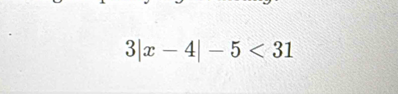 3|x-4|-5<31</tex>