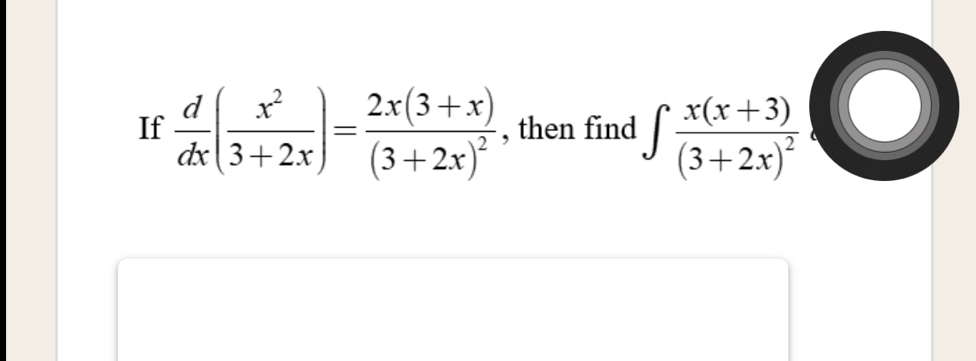 If  d/dx ( x^2/3+2x )=frac 2x(3+x)(3+2x)^2 , then find ∈t frac x(x+3)(3+2x)^2