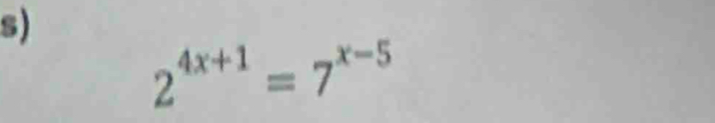 2^(4x+1)=7^(x-5)