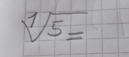 sqrt[1](5)=