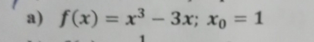 f(x)=x^3-3x; x_0=1