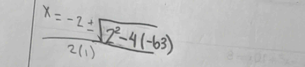  (x=-2± sqrt(2^2-4(-63)))/2(1) 