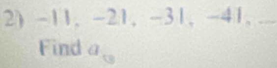 2) -11, -21, -31, -41,_ 
Find a