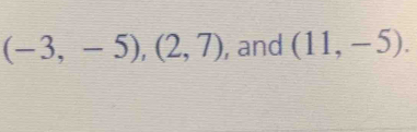 (-3,-5), (2,7) , and (11,-5).