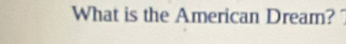 What is the American Dream?