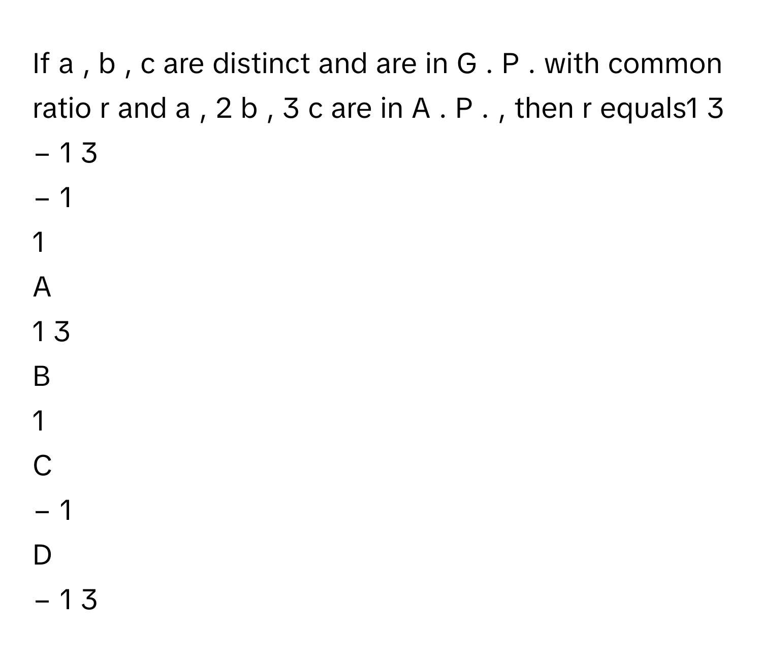 Solved: If a , b , c are distinct and are in G . P . with common ratio ...