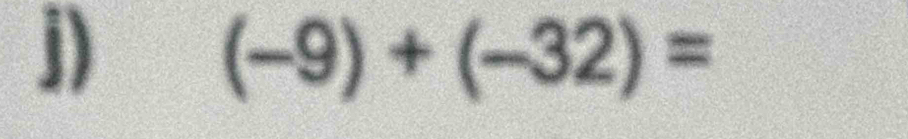 (-9)+(-32)=