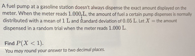 Solved: A fuel pump at a gasoline station doesn't always dispense the ...