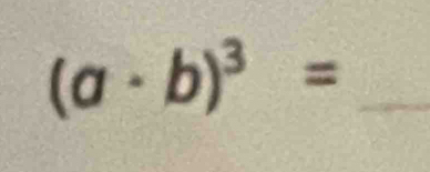 (a· b)^3= _