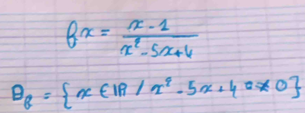 fx= (x-1)/x^2-5x+6 
B_f= x∈ IR/x^2-5x+40!= 0