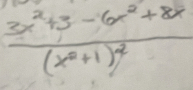 frac 3x^2+3-6x^2+8x(x^2+1)^2