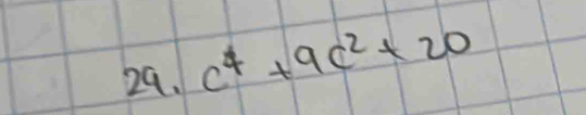 c^4+9c^2+20