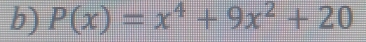 P(x)=x^4+9x^2+20