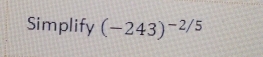 Simplify (-243)^-2/5