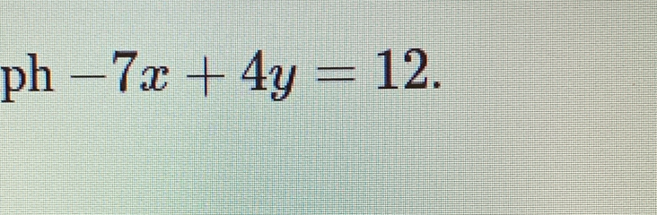 bh-7x+4y=12.