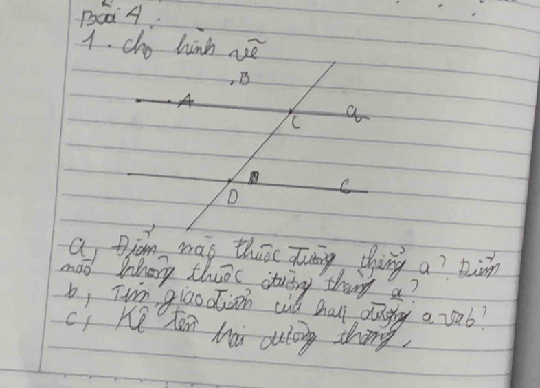 BadA. 
1. cho hinh ure 
B 
A 
C a 
D 
C 
a tiām mao thsc quāng àng a? bin 
mao mnhory th widehat _1C atusry thang a? 
b, Tim glaodioh cid hall dagg a sab? 
c) Ke ten Mi outong thing,