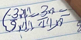 beginarrayl -3x^(11)-3x^2= 9x+11x^(11)y^(11)x^8endarray.