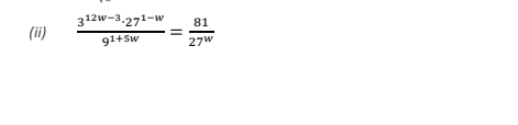 (ii)  (3^(12w-3)· 27^(1-w))/9^(1+5w) = 81/27^w 