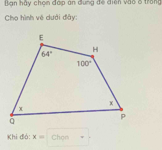 Bạn hãy chọn đáp án đùng để điện vào ở trong
Cho hình vē dưới đây:
Khi đó: x= Chọn