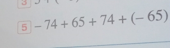 5
5-74+65+74+(-65)