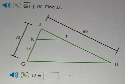 ) overline GH||overline IK. Find IJ.
 x_A D=□