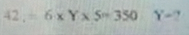 42,=6* Y* 5=350Y=?